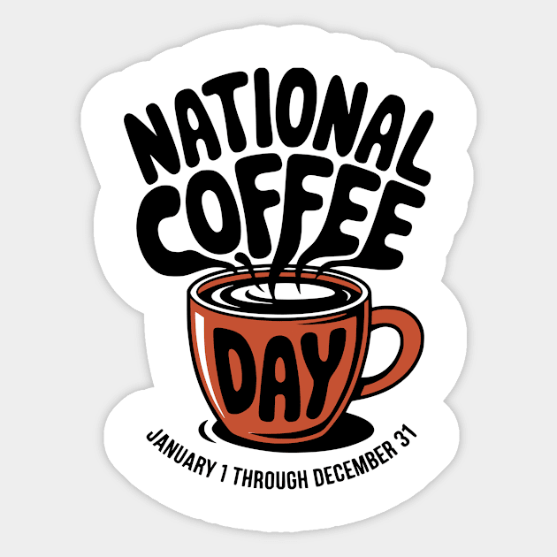 National Coffee Day Every Day Sarcastic Design Sticker by Designed By Marty